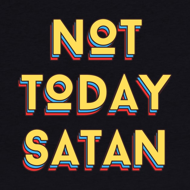 Not Today Satan | Christian Saying by All Things Gospel